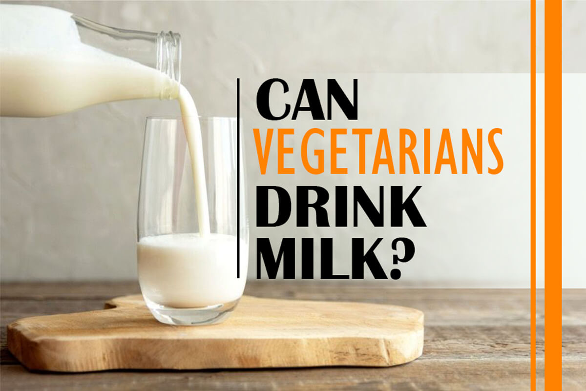 Can Vegetarians Drink Milk